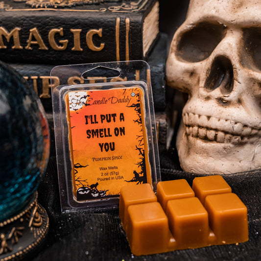 The Candle Daddy - FUNNY FALL HALLOWEEN - I'LL PUT A "SMELL" ON YOU - WAX MELT